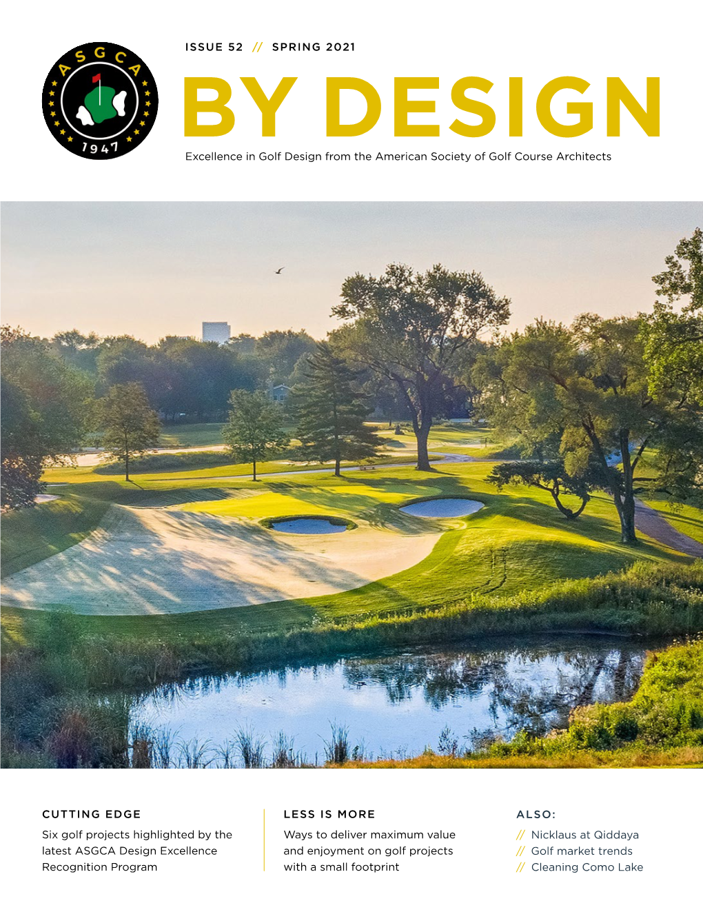 ISSUE 52 // SPRING 2021 ALSO: // Nicklaus at Qiddaya // Golf Market Trends // Cleaning Como Lake LESS IS MORE Ways to Deliver M