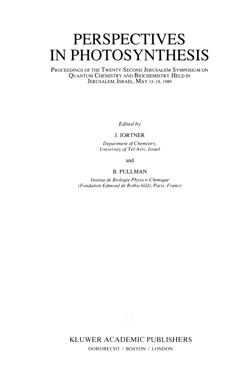 Perspectives in Photosynthesis Proceedings of the Twenty-Second Jerusalem Symposium on Quantum Chemistry and Biochemistry Held in Jerusalem, Israel, May 15-18,1989
