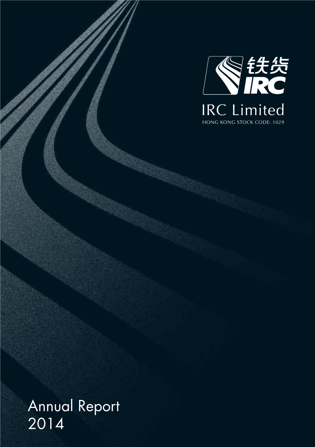 IRC Limited IRC Limited HONG KONG STOCK CODE: 1029 Annual Report 2014