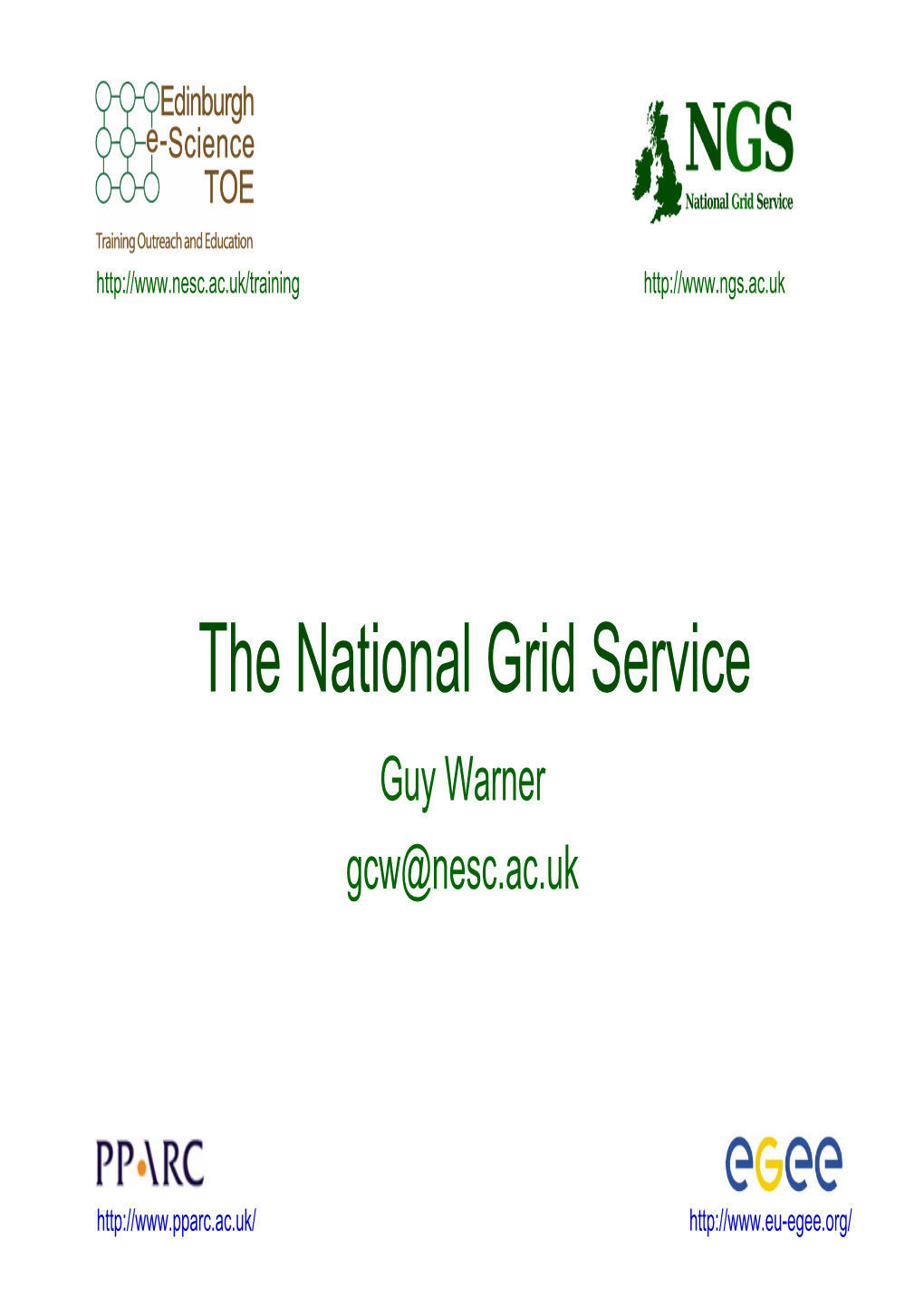 The National Grid Service Guy Warner Gcw@Nesc.Ac.Uk