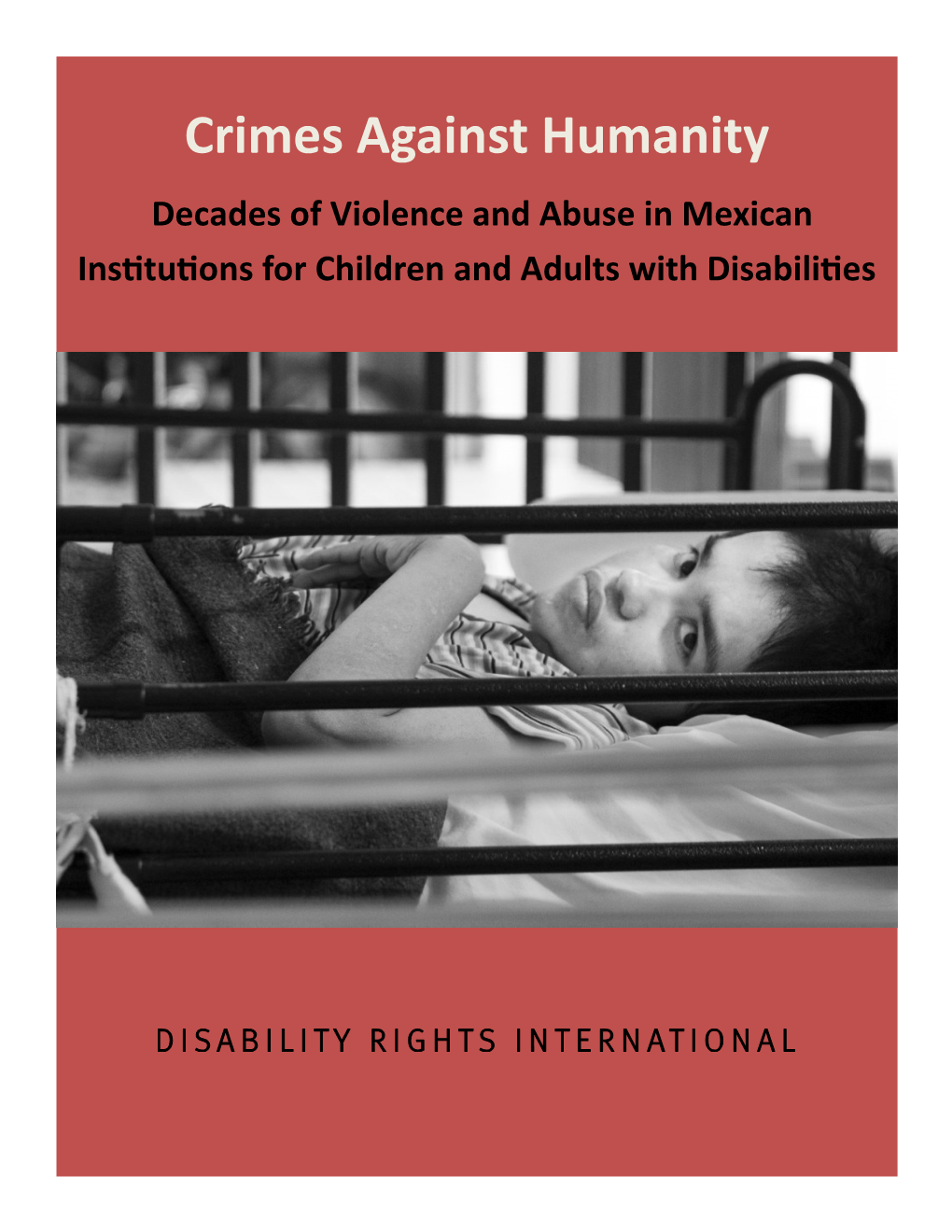 Crimes Against Humanity Decades of Violence and Abuse in Mexican Institutions for Children and Adults with Disabilities