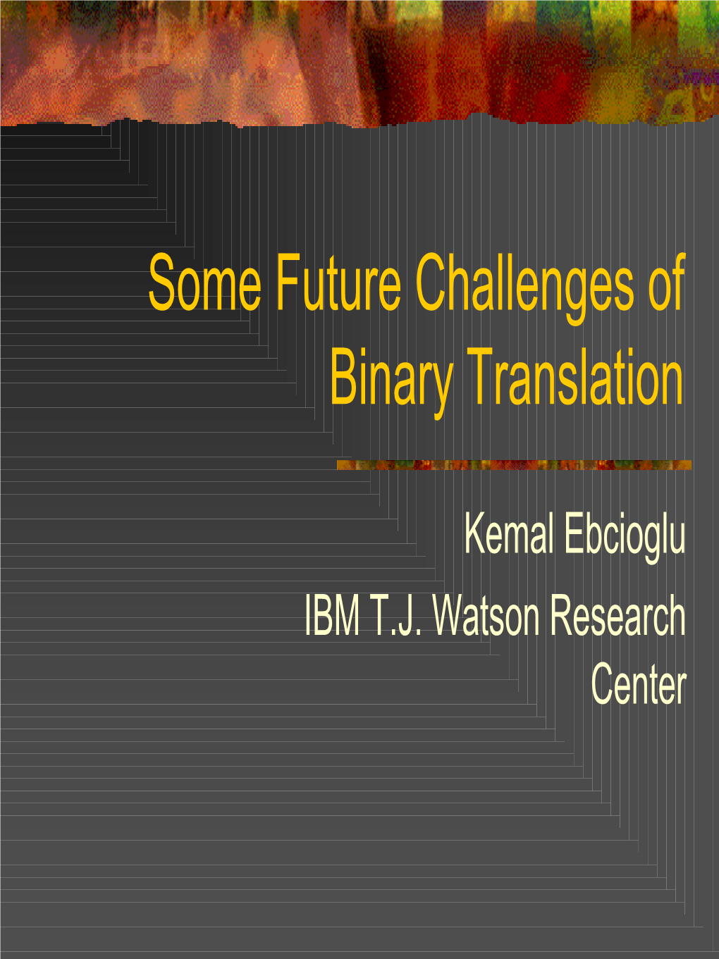 Some Future Challenges of Binary Translation