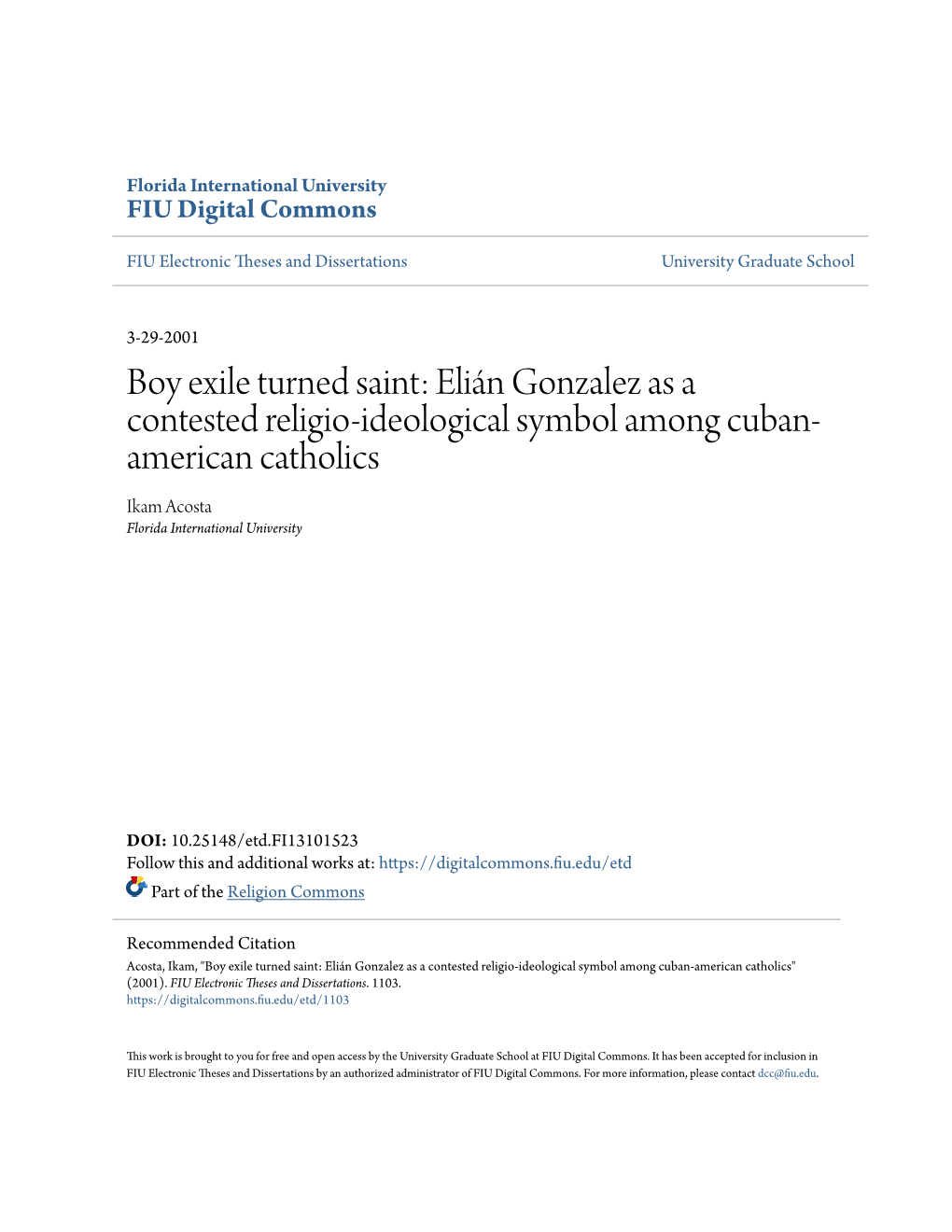 Boy Exile Turned Saint: Elián Gonzalez As a Contested Religio-Ideological Symbol Among Cuban- American Catholics Ikam Acosta Florida International University