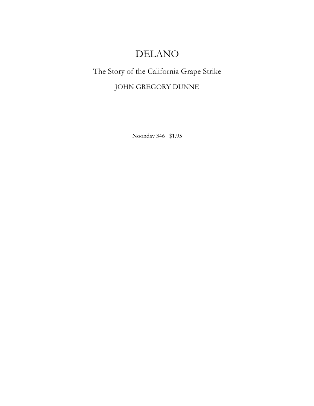 John Gregory Dunne, “Delano: the Story of the California Grape Strike”