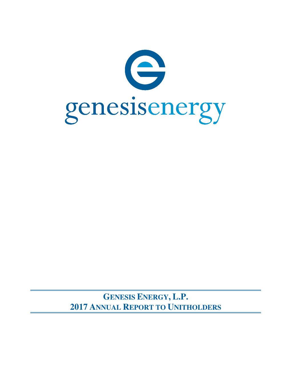 Genesis Energy, L.P. 2017 Annual Report to Unitholders