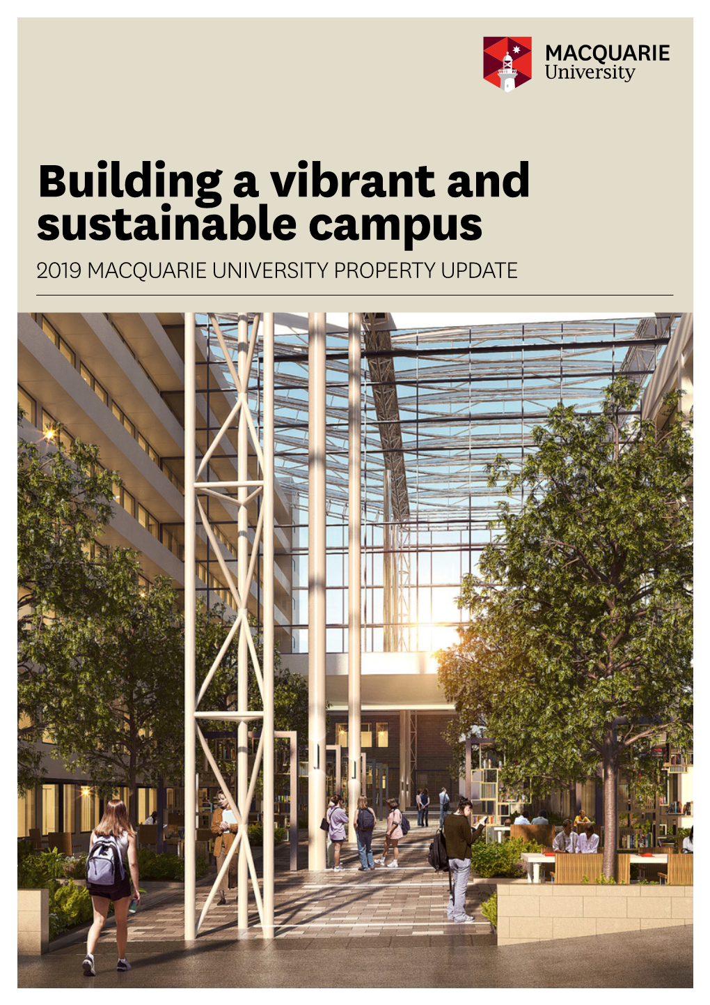 Building a Vibrant and Sustainable Campus 2019 MACQUARIE UNIVERSITY PROPERTY UPDATE 2 BUILDING a VIBRANT and SUSTAINABLE CAMPUS 2019 UPDATE 3