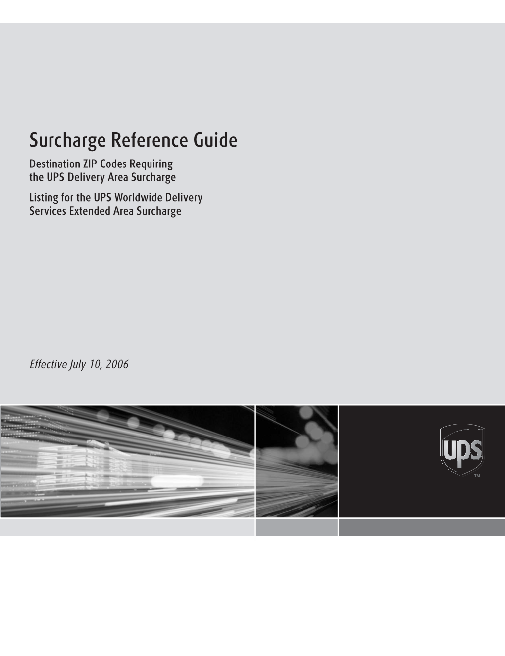 Surcharge Reference Guide Destination ZIP Codes Requiring the UPS Delivery Area Surcharge Listing for the UPS Worldwide Delivery Services Extended Area Surcharge