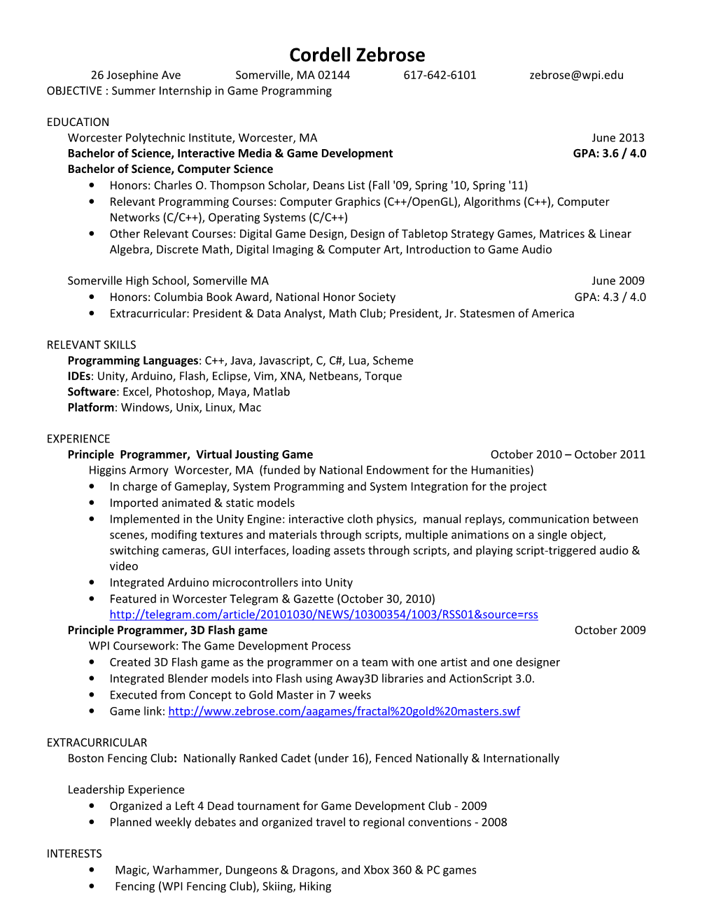 Cordell Zebrose 26 Josephine Ave Somerville, MA 02144 617-642-6101 Zebrose@Wpi.Edu OBJECTIVE : Summer Internship in Game Programming