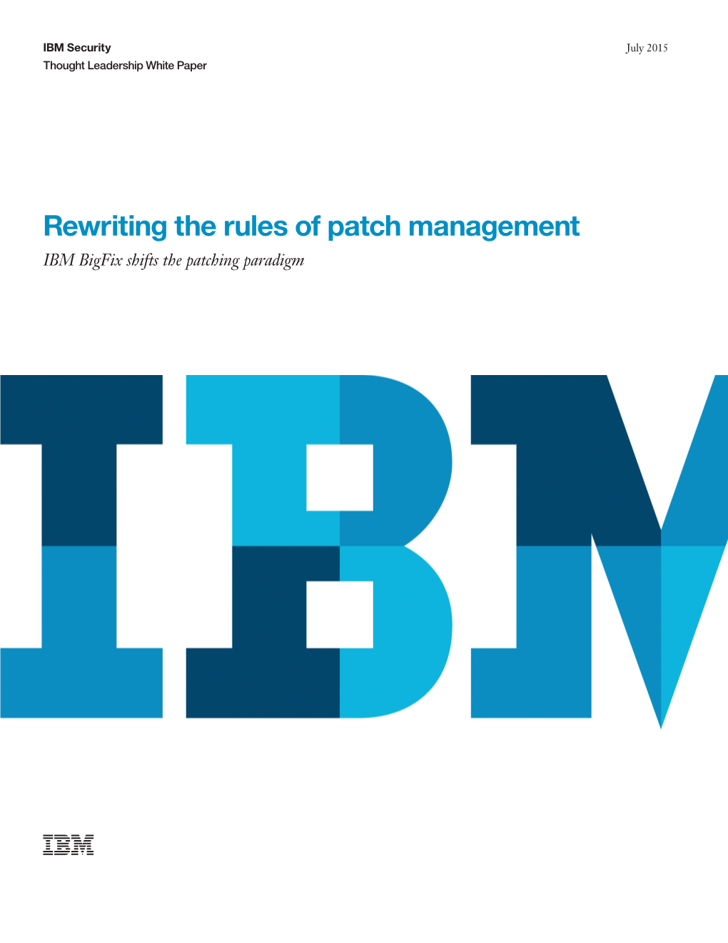 Rewriting the Rules of Patch Management IBM Bigfix Shifts the Patching Paradigm 2 Rewriting the Rules of Patch Management