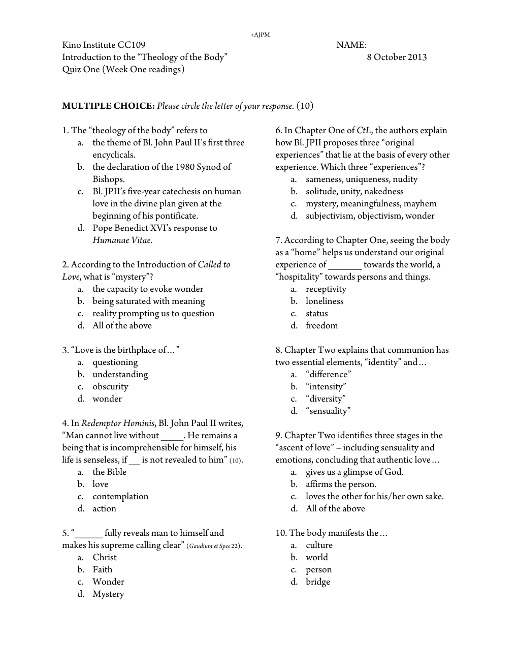 Kino Institute CC109 NAME: Introduction to the “Theology of the Body” 8 October 2013 Quiz One (Week One Readings)