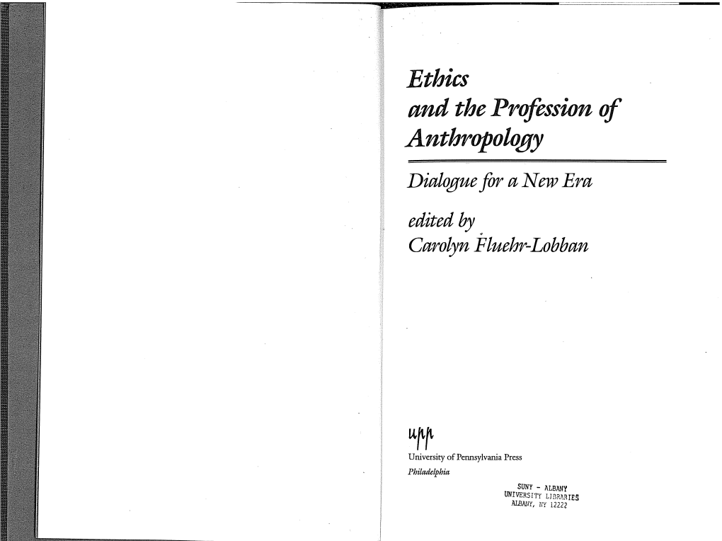 Ethics and the Profession of Anthropology Dialogue for a New Era Edited by Q Carolyn Fluehr-Lobban