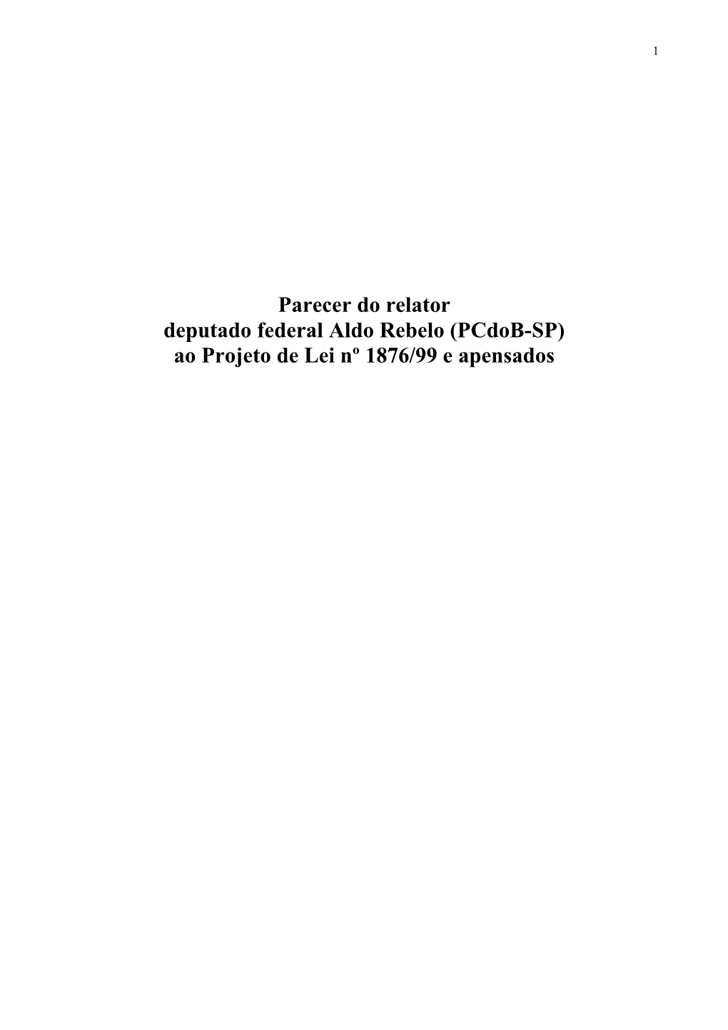 Parecer Do Relator Deputado Federal Aldo Rebelo (Pcdob-SP) Ao Projeto De Lei Nº 1876/99 E Apensados 2