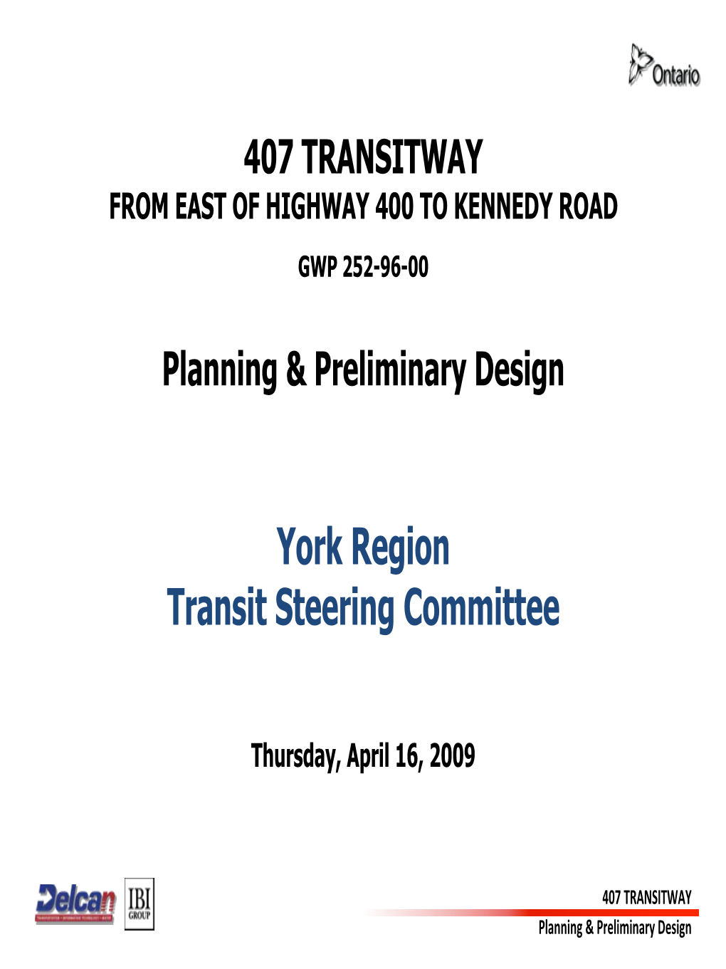 407 Transitway Planning, Preliminary Design & Class EA Study from East of Highway 400 to Kennedy Road GWP 252-96-00 P