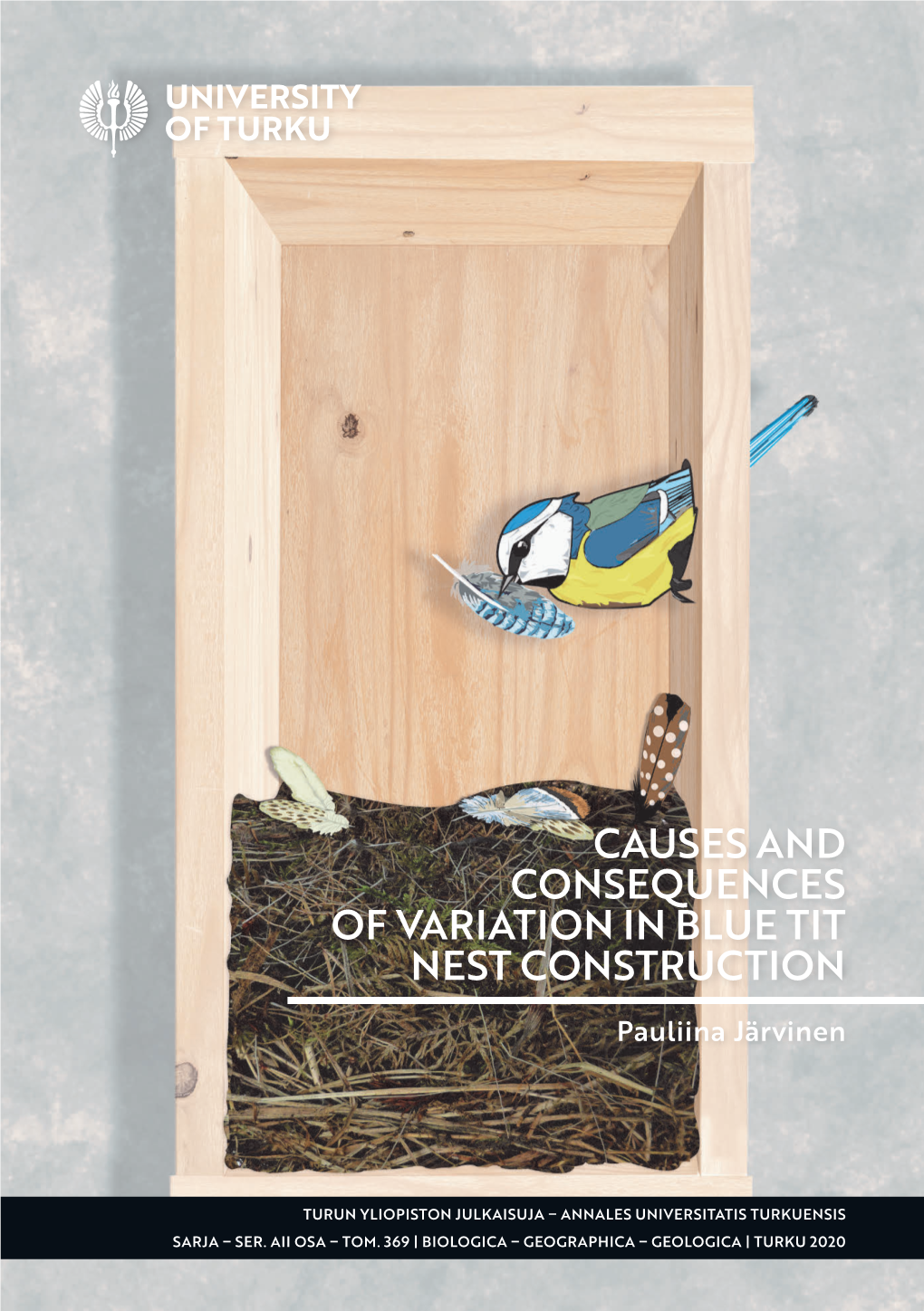 PAULIINA JÄRVINEN: Causes and Consequences of Variation in Blue Tit Nest Construction Doctoral Dissertation, 107 Pp