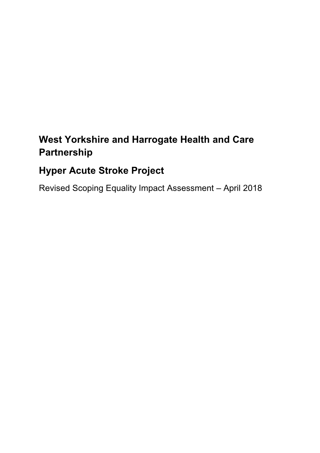 West Yorkshire and Harrogate Health and Care Partnership Hyper Acute Stroke Project Revised Scoping Equality Impact Assessment – April 2018