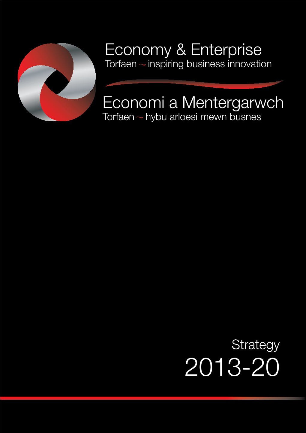 2013-20 Torfaen Economy & Enterprise Strategy 2013 - 20 Torfaen Economy & Enterprise Strategy 2013 - 20