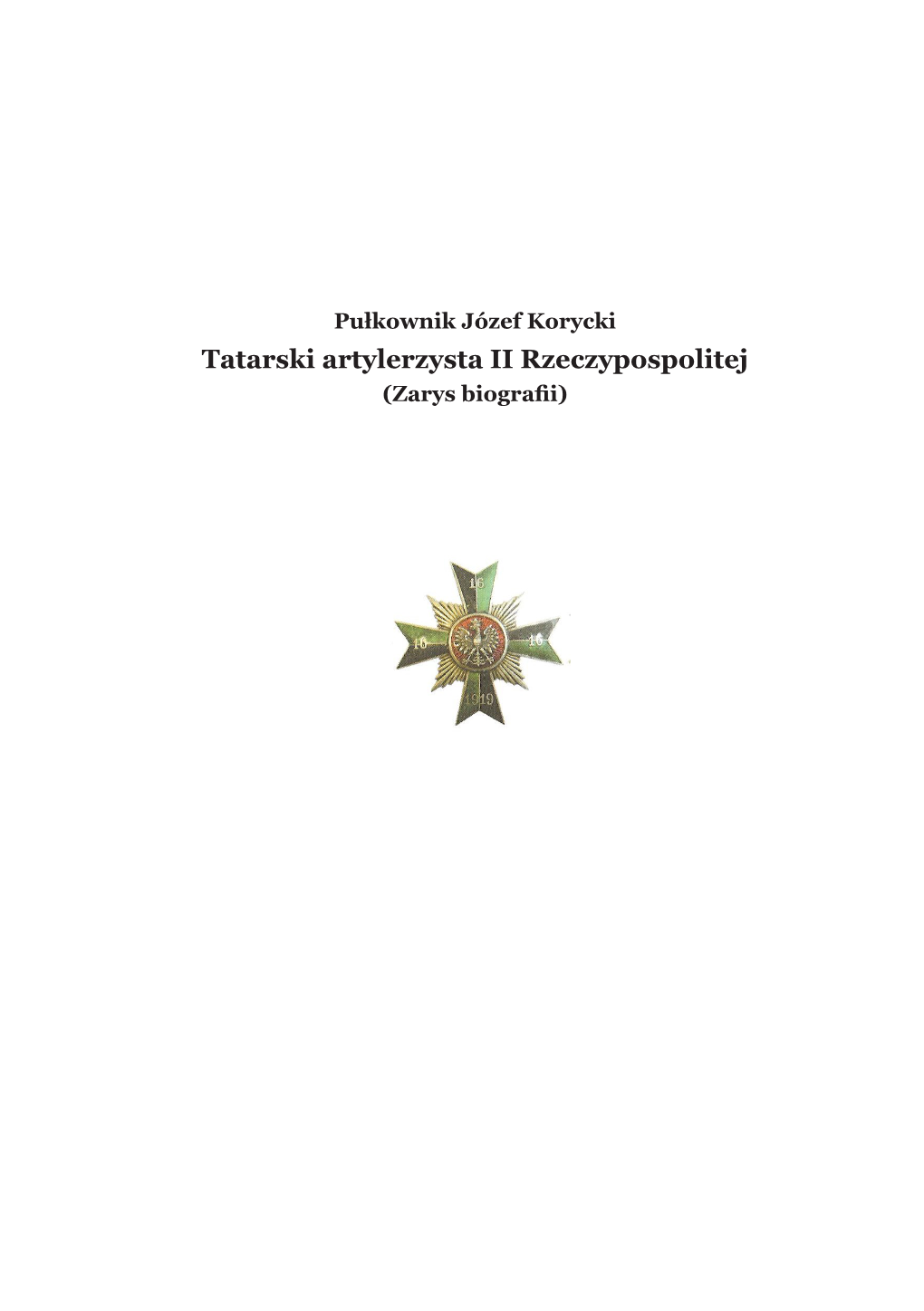 Tatarski Artylerzysta II Rzeczypospolitej (Zarys Biografii) 20 Lat Związku Tatarów Rzeczypospolitej Polskiej 1992-2012 Waldemar Jaskulski