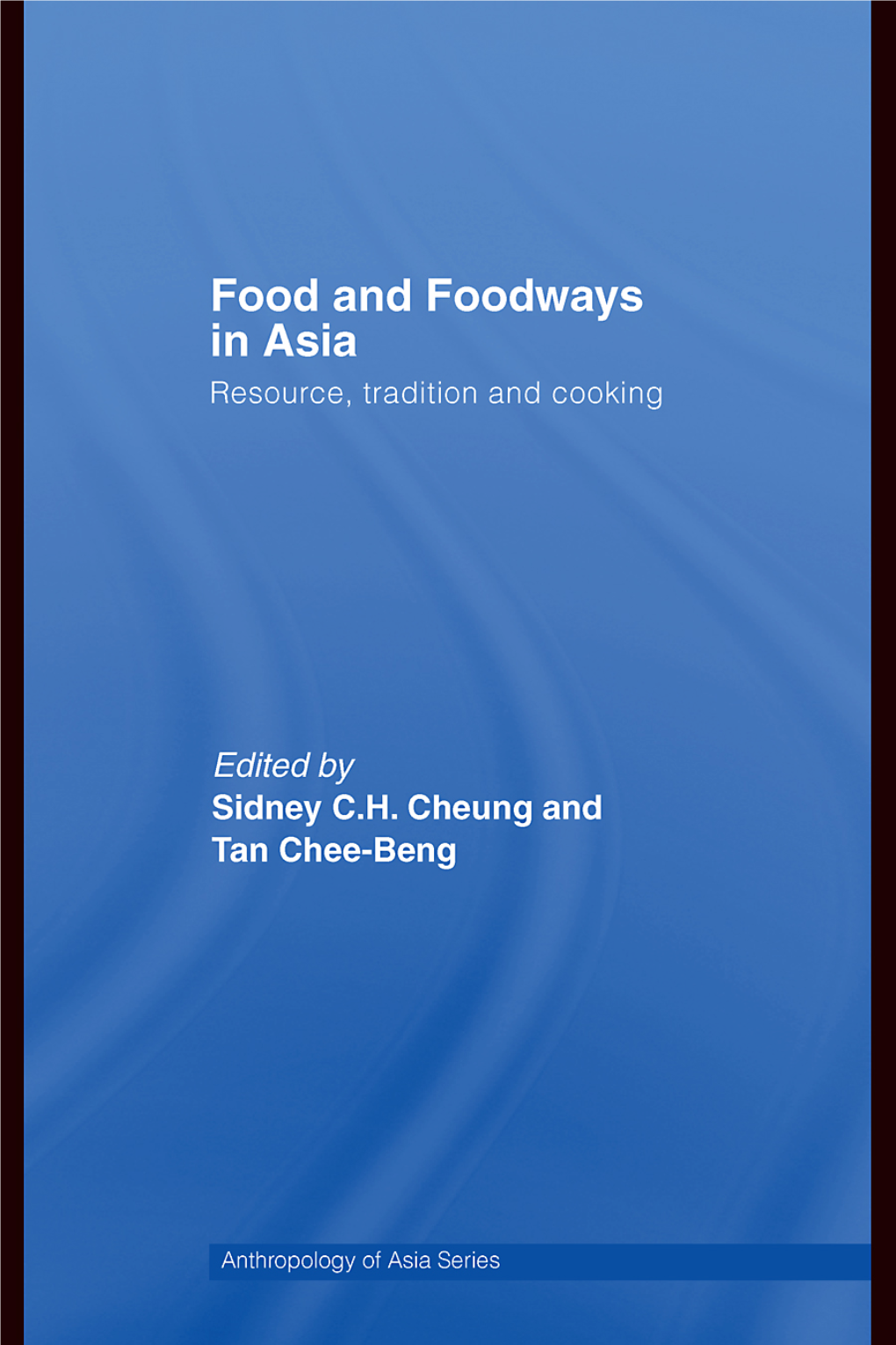 Food and Foodways in Asia: Resource, Tradition And