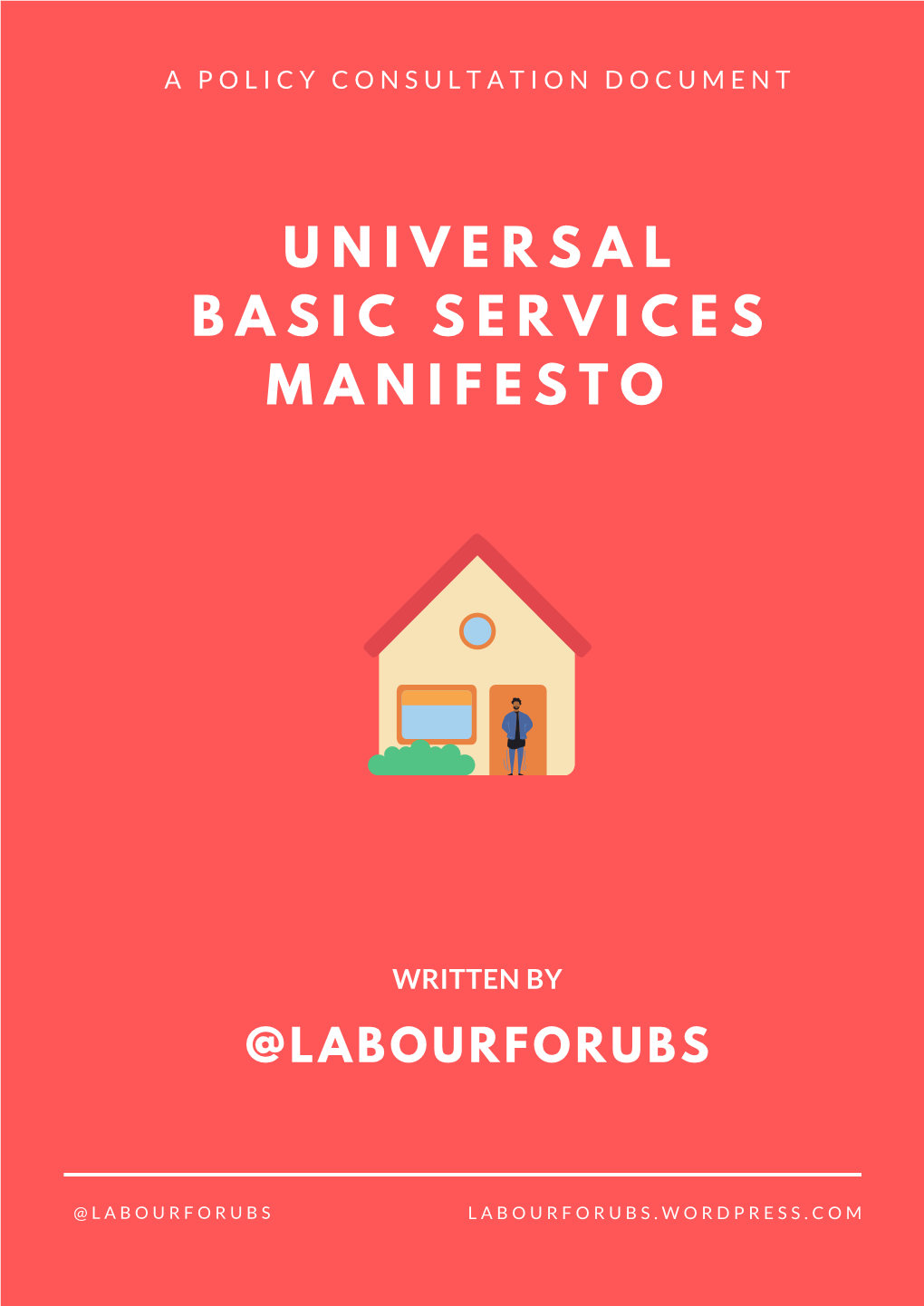 Labour for Ubs Is a Grassroots Campaign for the Adoption of Universal Basic Services in Labour's Next Manifesto