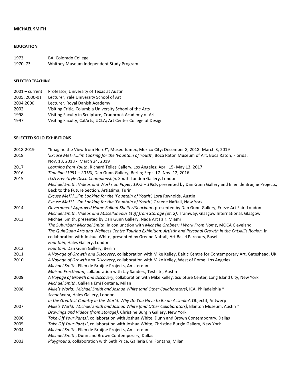 MICHAEL SMITH EDUCATION 1973 BA, Colorado College 1970, 73 Whitney Museum Independent Study Program 2001