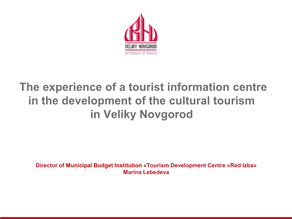 The Experience of a Tourist Information Centre in the Development of the Cultural Tourism in Veliky Novgorod