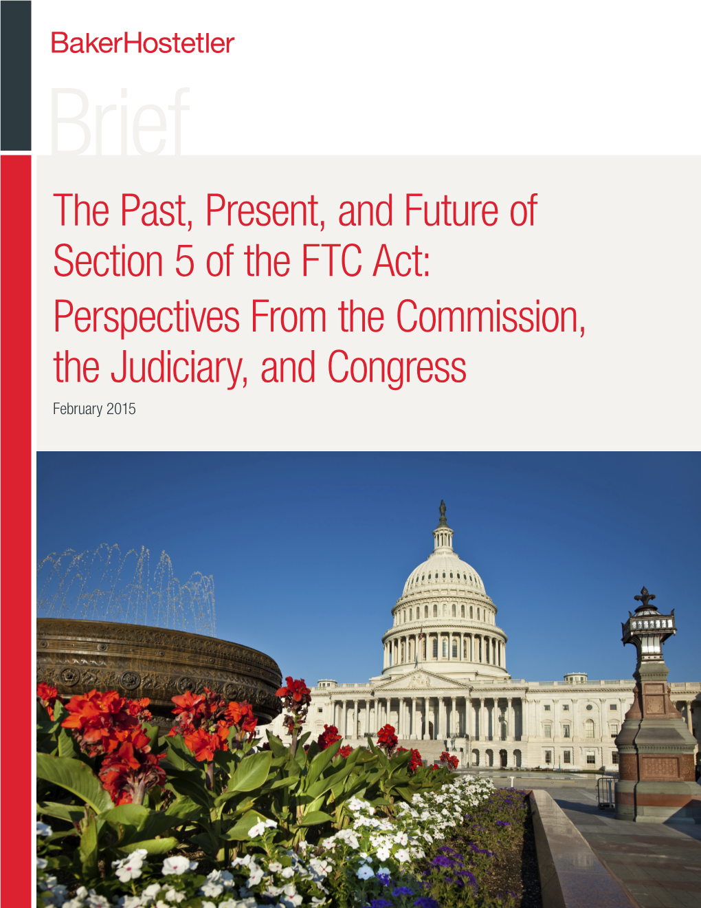 The Past, Present, and Future of Section 5 of the FTC Act: Perspectives from the Commission, the Judiciary, and Congress