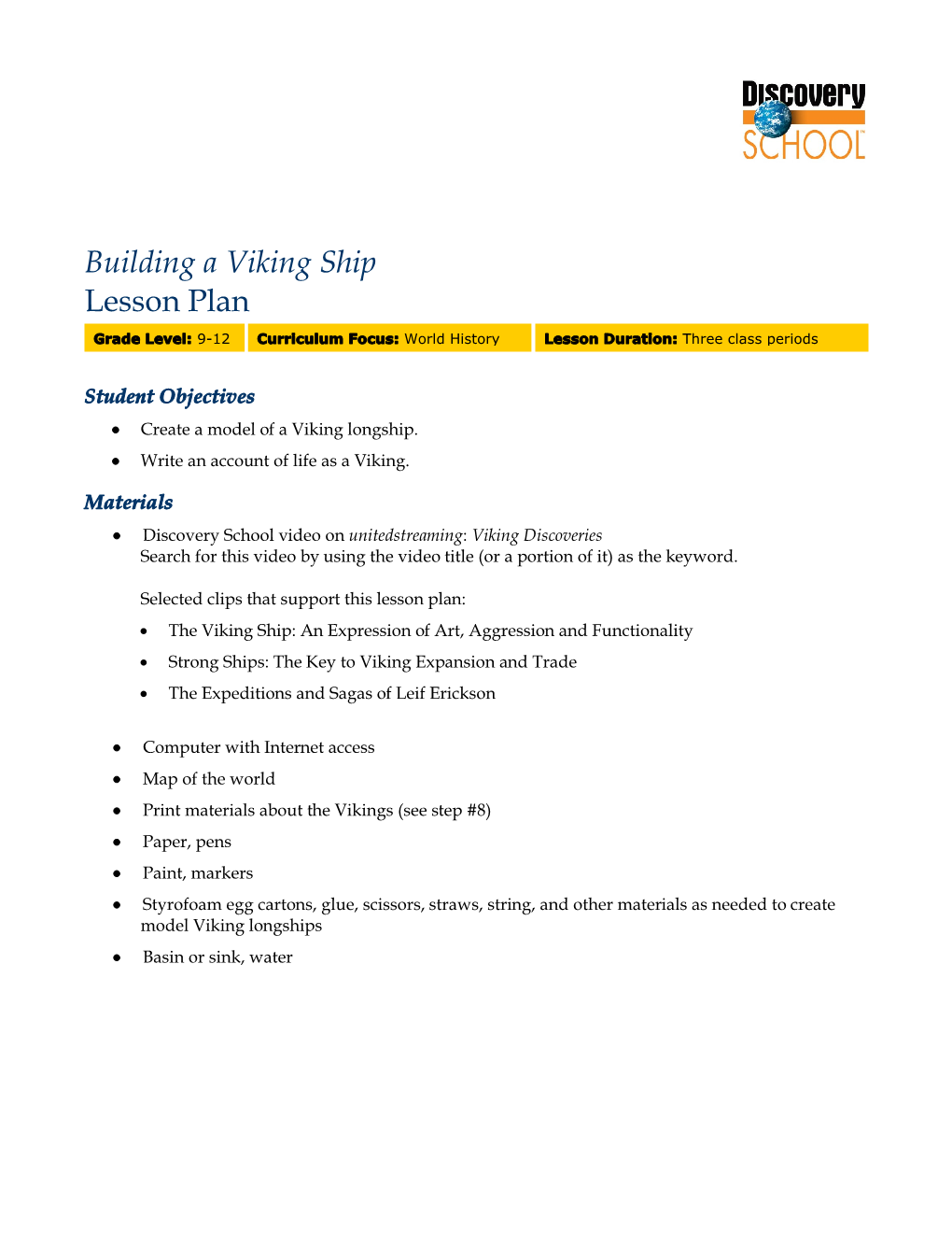 Building a Viking Ship Lesson Plan Grade Level: 9-12 Curriculum Focus: World History Lesson Duration: Three Class Periods