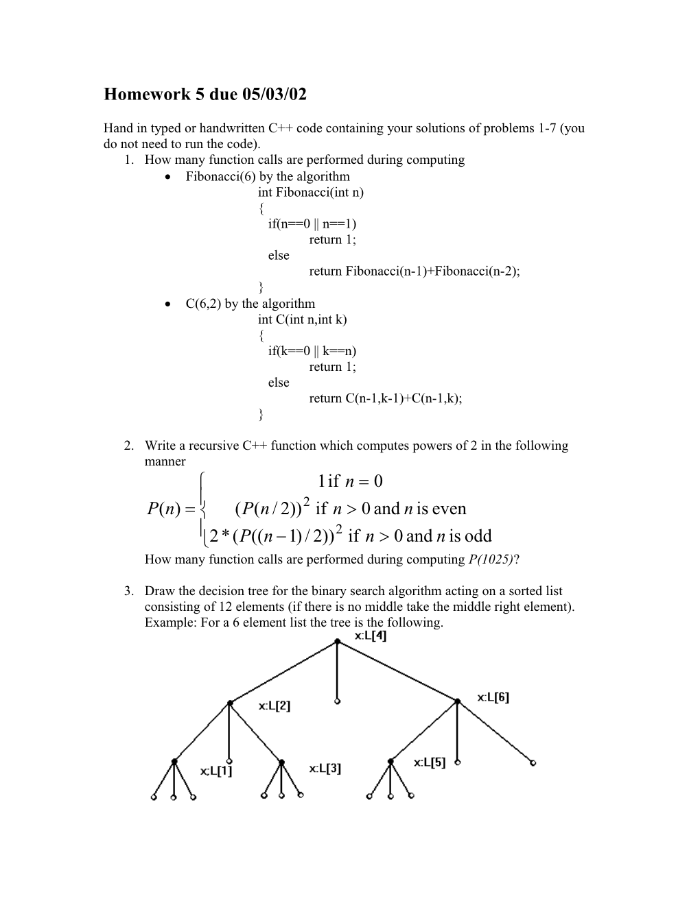 Hand in Typed Or Handwritten C Code Containing Your Solutions of Problems 1-7 (You Do Not