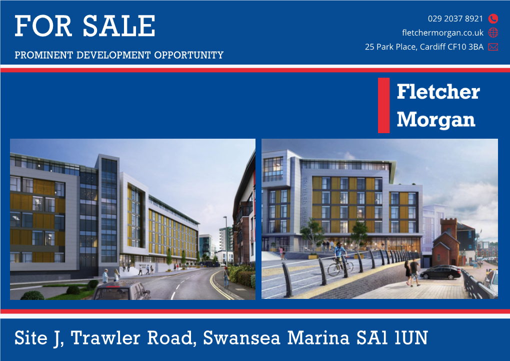 Site J, Trawler Road, Swansea Marina SA1 1UN 029 2037 8921 Fletchermorgan.Co.Uk /Fletchermorgan @Fletchermorgan