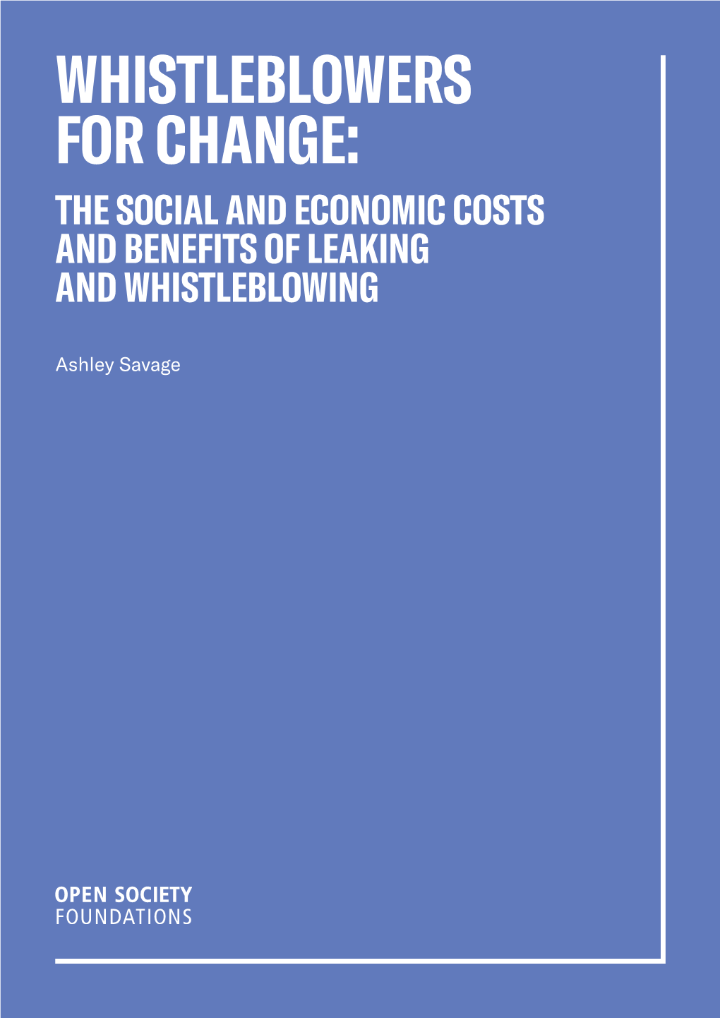 Whistleblowers for Change: the Social and Economic Costs and Benefits of Leaking and Whistleblowing