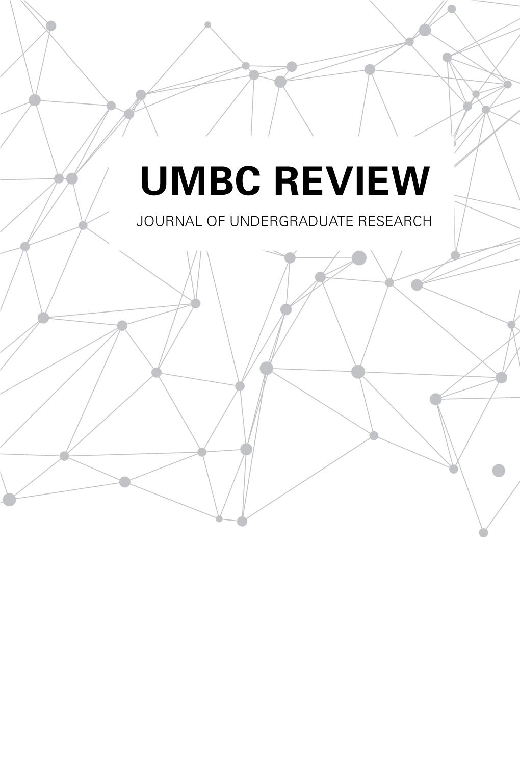 UMBC REVIEW JOURNAL of UNDERGRADUATE RESEARCH © COPYRIGHT 2019 University of Maryland, Baltimore County, UMBC ALL RIGHTS RESERVED