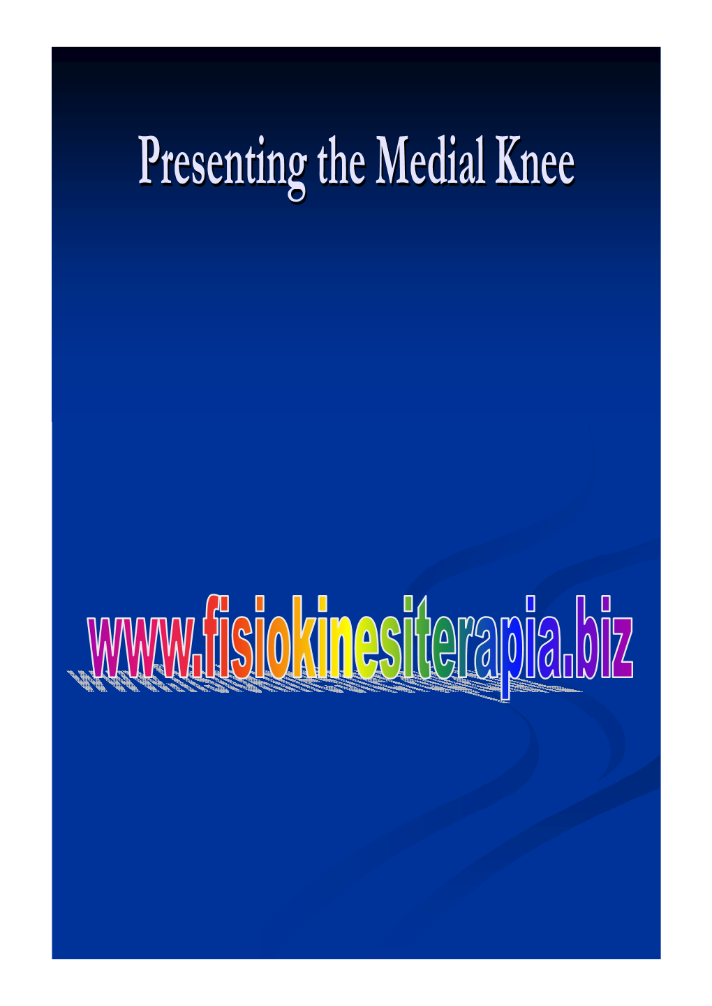 Presenting the Medial Knee