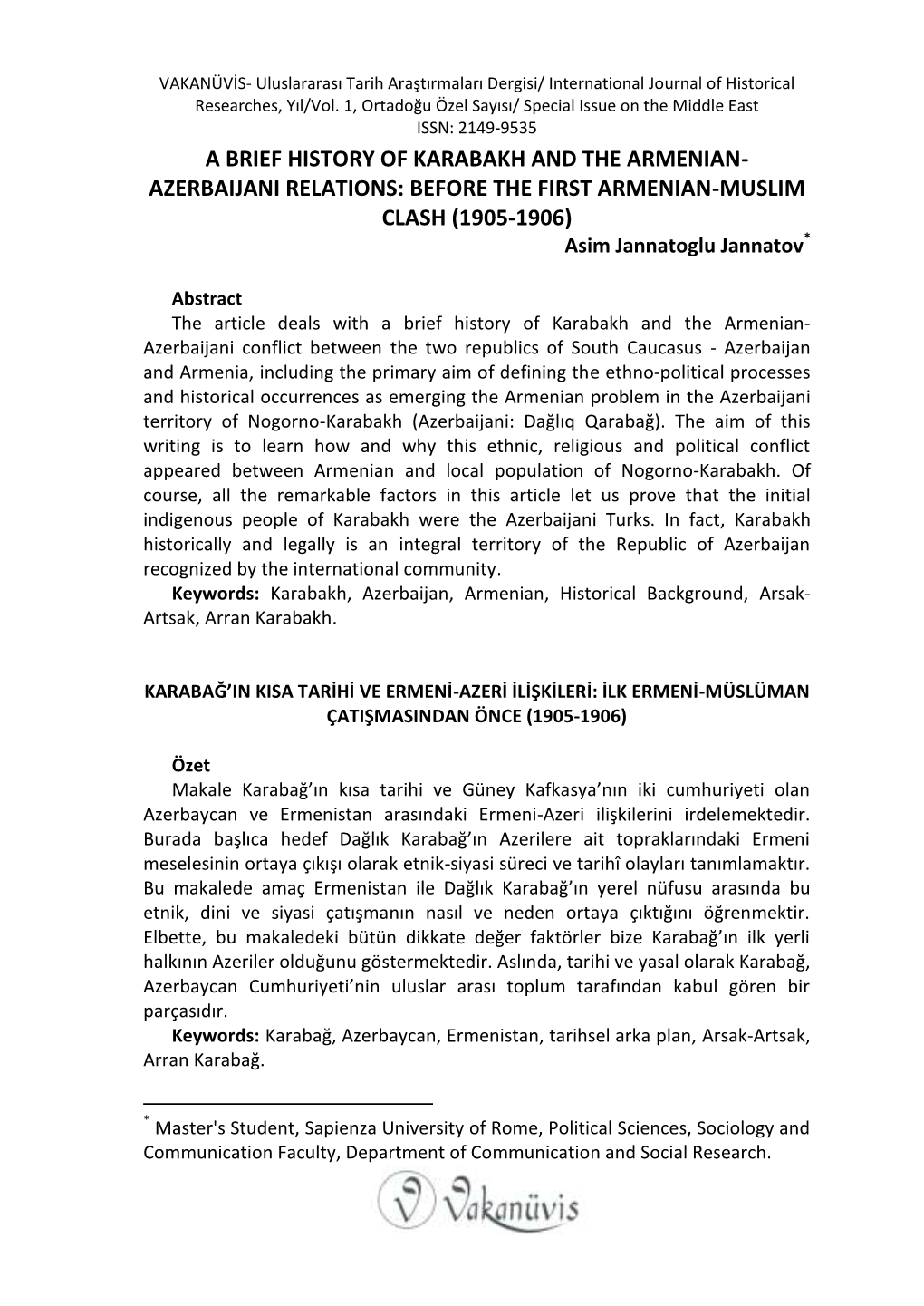 A BRIEF HISTORY of KARABAKH and the ARMENIAN- AZERBAIJANI RELATIONS: BEFORE the FIRST ARMENIAN-MUSLIM CLASH (1905-1906) Asim Jannatoglu Jannatov*