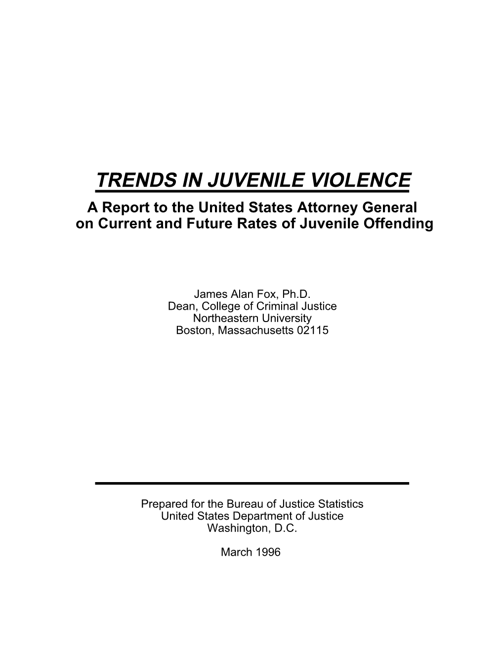 TRENDS in JUVENILE VIOLENCE a Report to the United States Attorney General on Current and Future Rates of Juvenile Offending