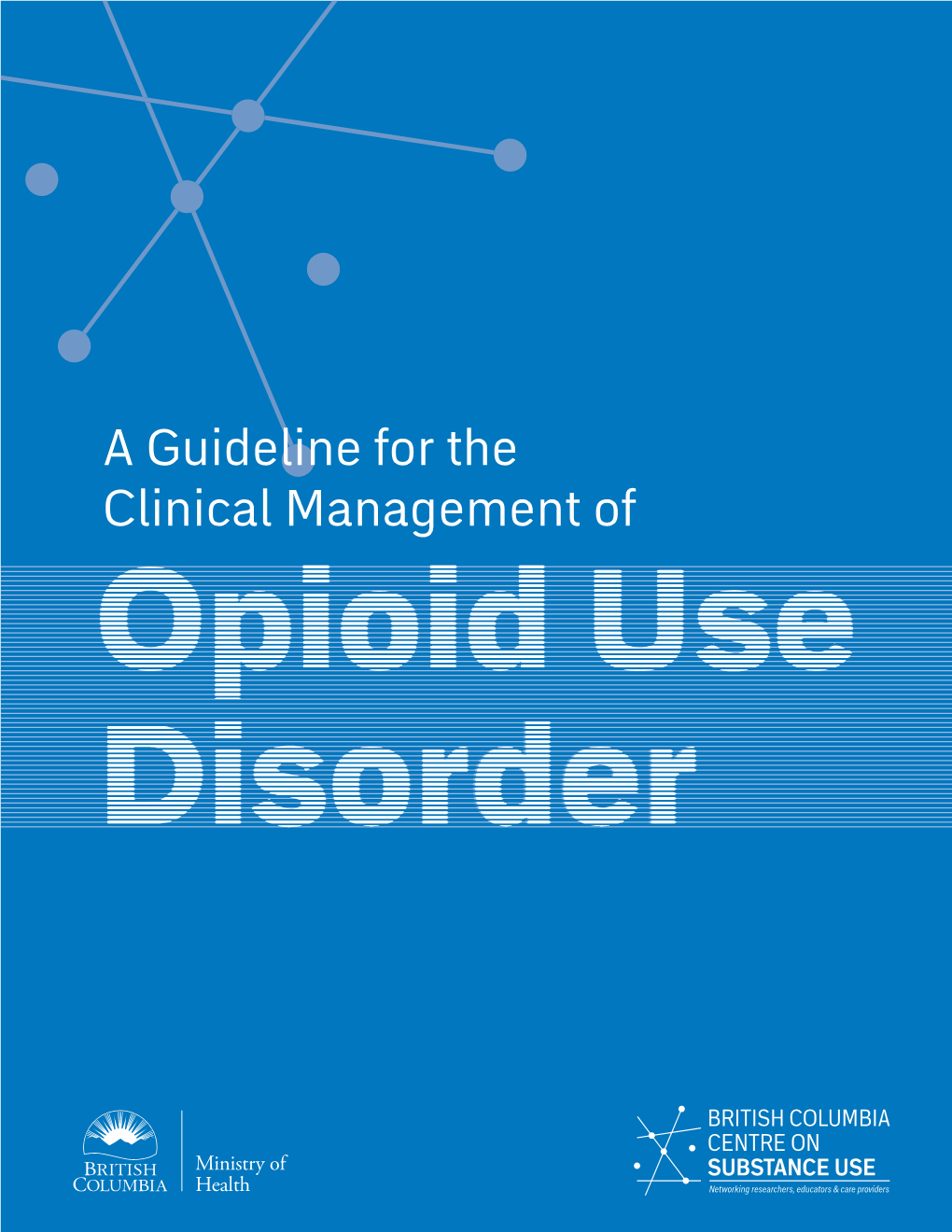 BCCSU Guideline for the Clinical Management of Opioid Use Disorder