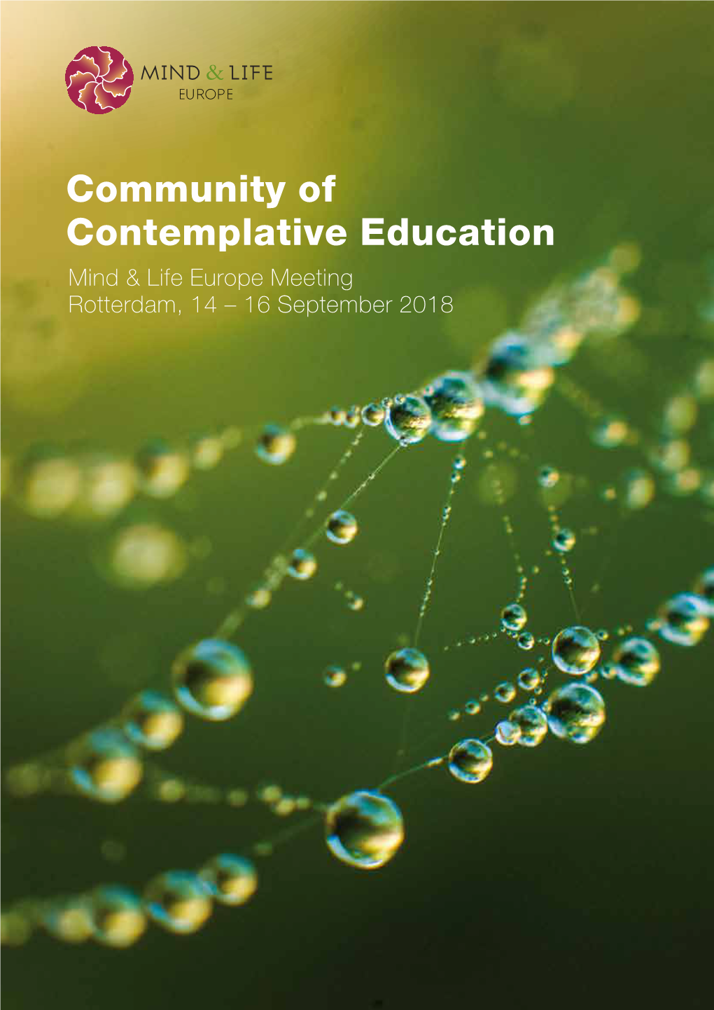 Community of Contemplative Education Mind & Life Europe Meeting Rotterdam, 14 – 16 September 2018 WELCOME AIMS