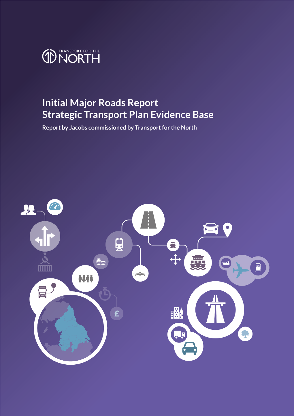 Initial Major Roads Report Strategic Transport Plan Evidence Base Report by Jacobs Commissioned by Transport for the North