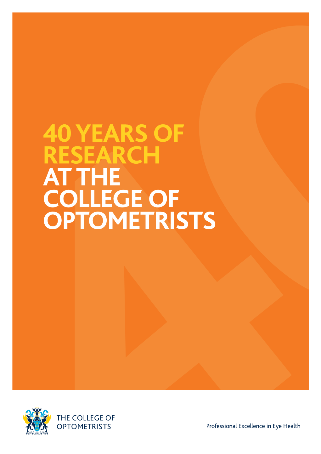 40 Years of Research at the College of Optometrists 40 Years of Research at the College of Optometrists