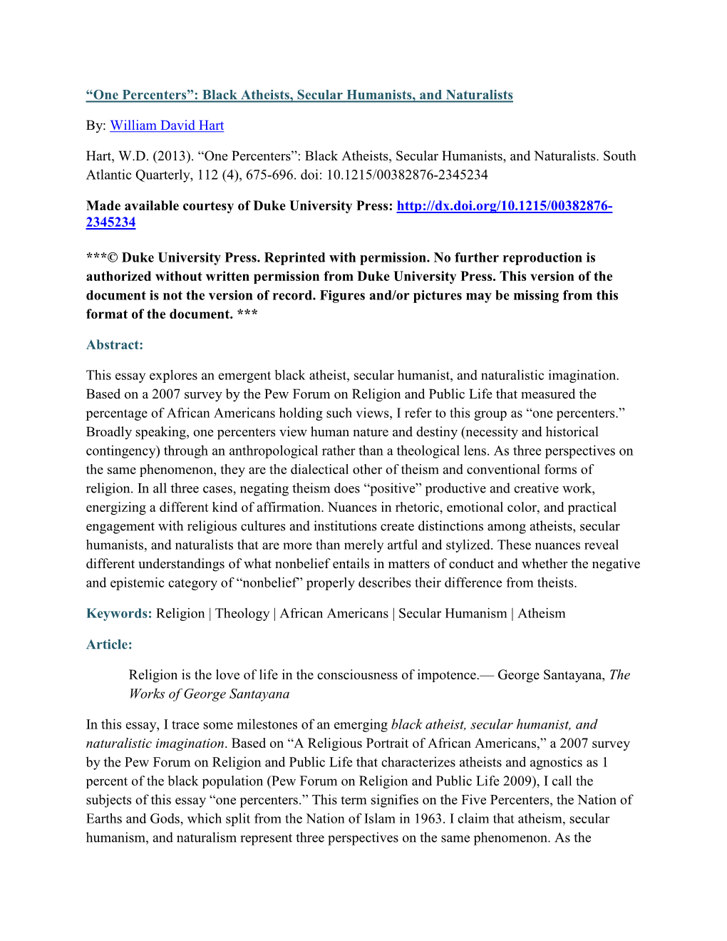 “One Percenters”: Black Atheists, Secular Humanists, and Naturalists By: William David Hart Hart, W.D. (2013). “One Percen