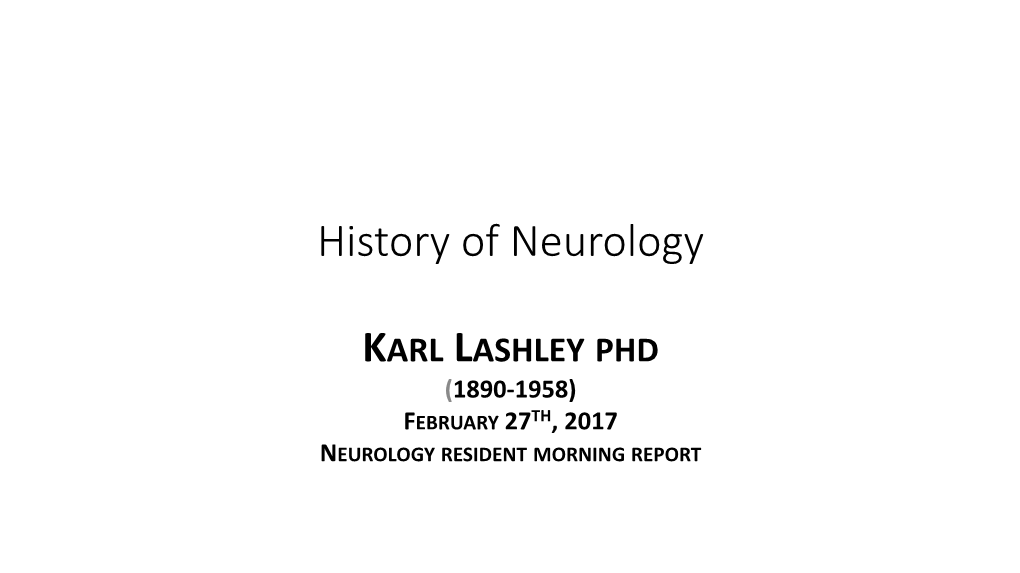 History of Neurology Lashley 2-27-17.Pdf