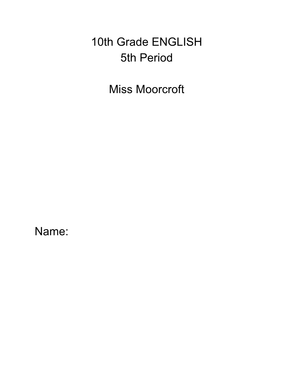 10Th Grade ENGLISH 5Th Period Miss Moorcroft Name