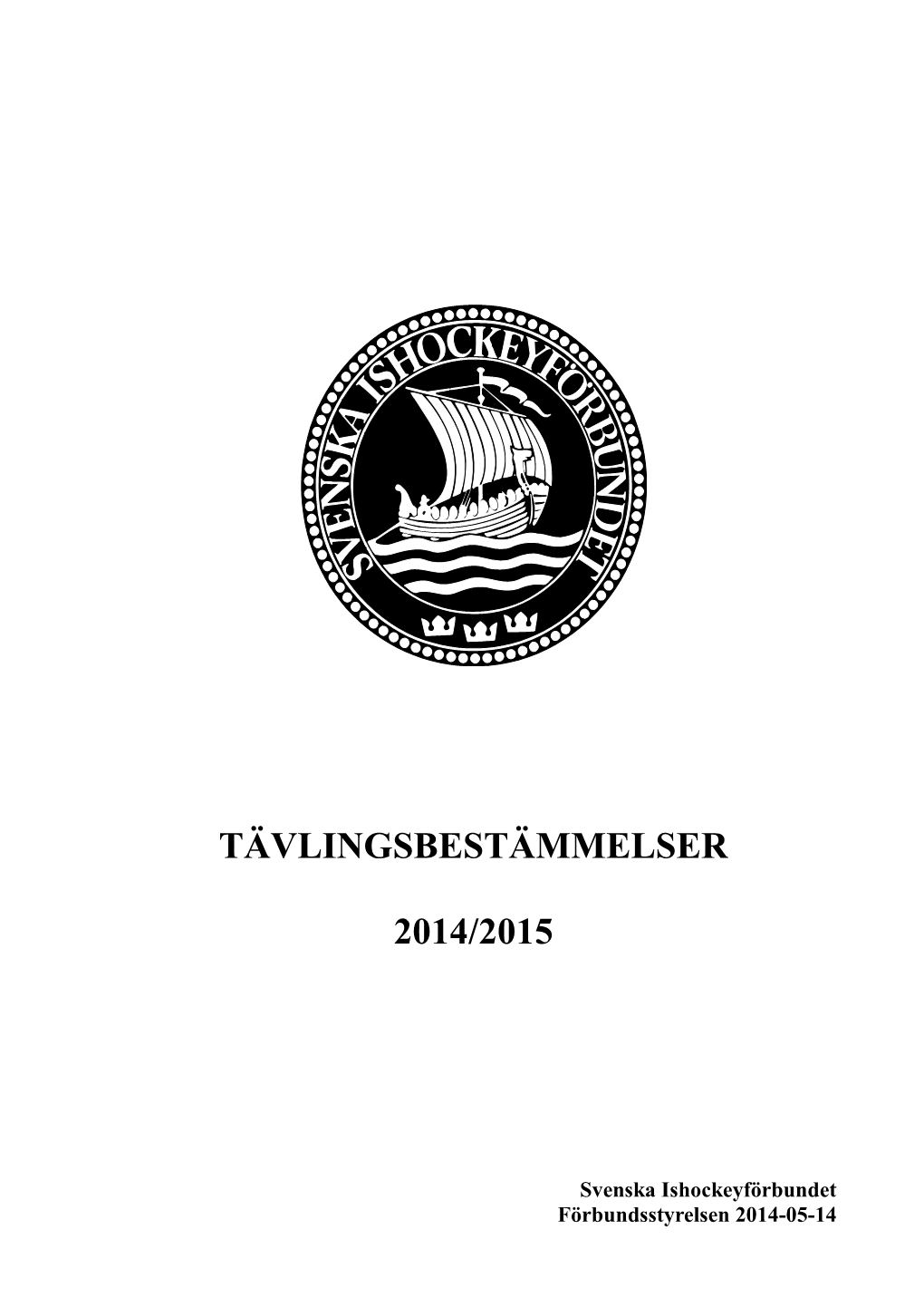 Tävlingsbestämmelser 2014/2015 Tävlingsavdelningen Fastställda 2014-05-14