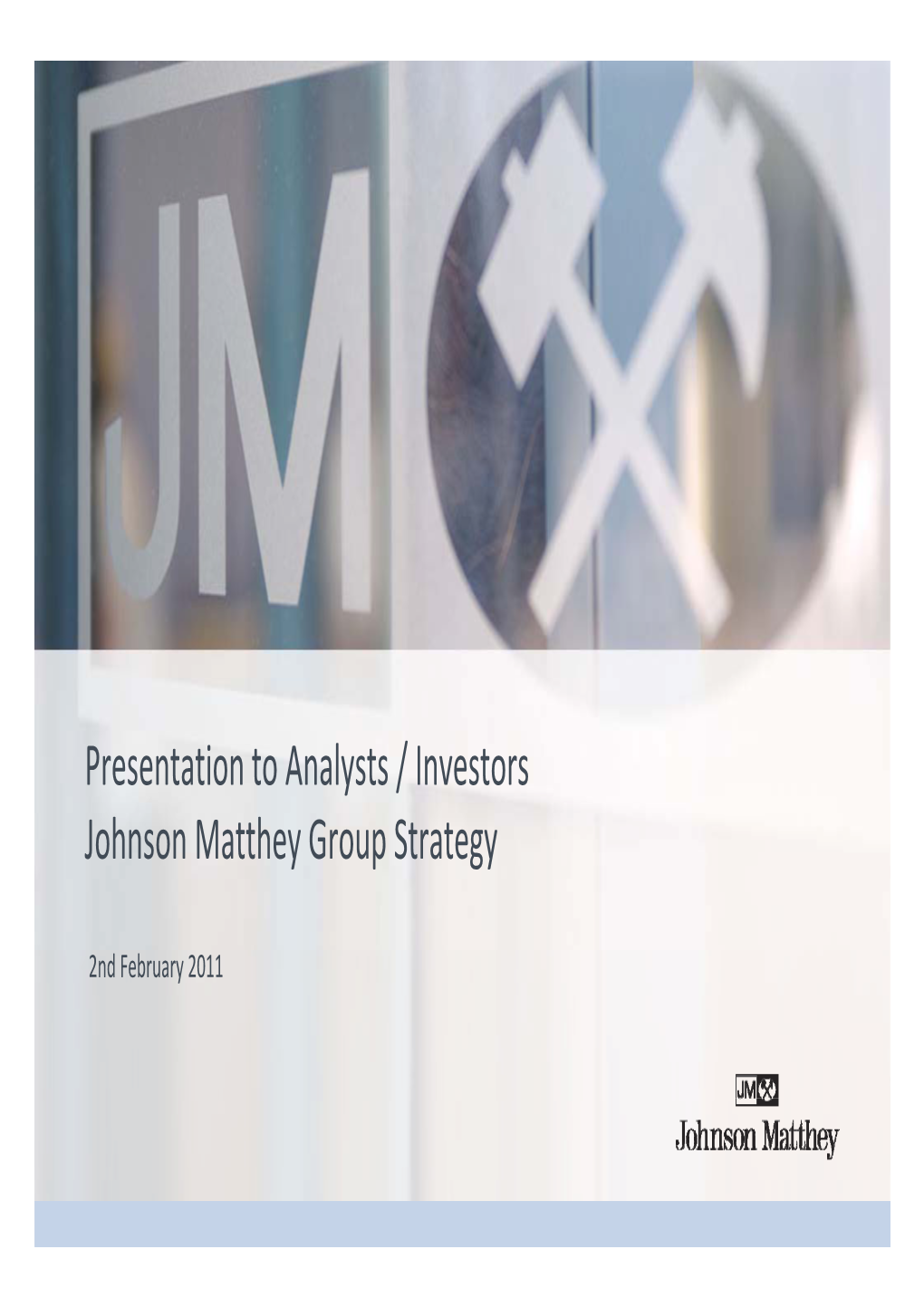 Presentation to Analysts / Investors Johnson Matthey Group Strategy