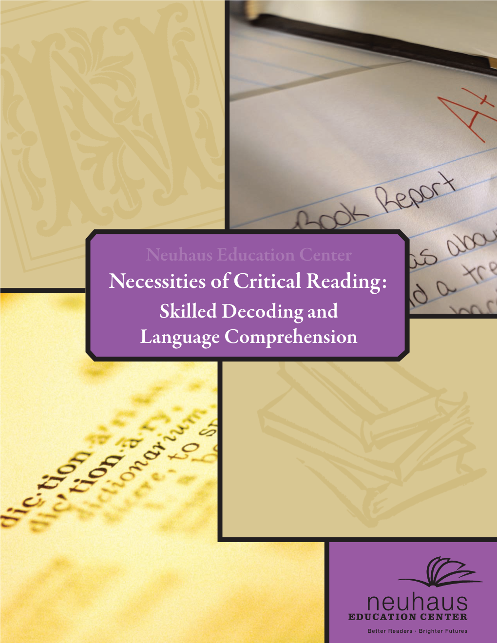 Neuhaus Education Center Necessities of Critical Reading: Skilled Decoding and Language Comprehension