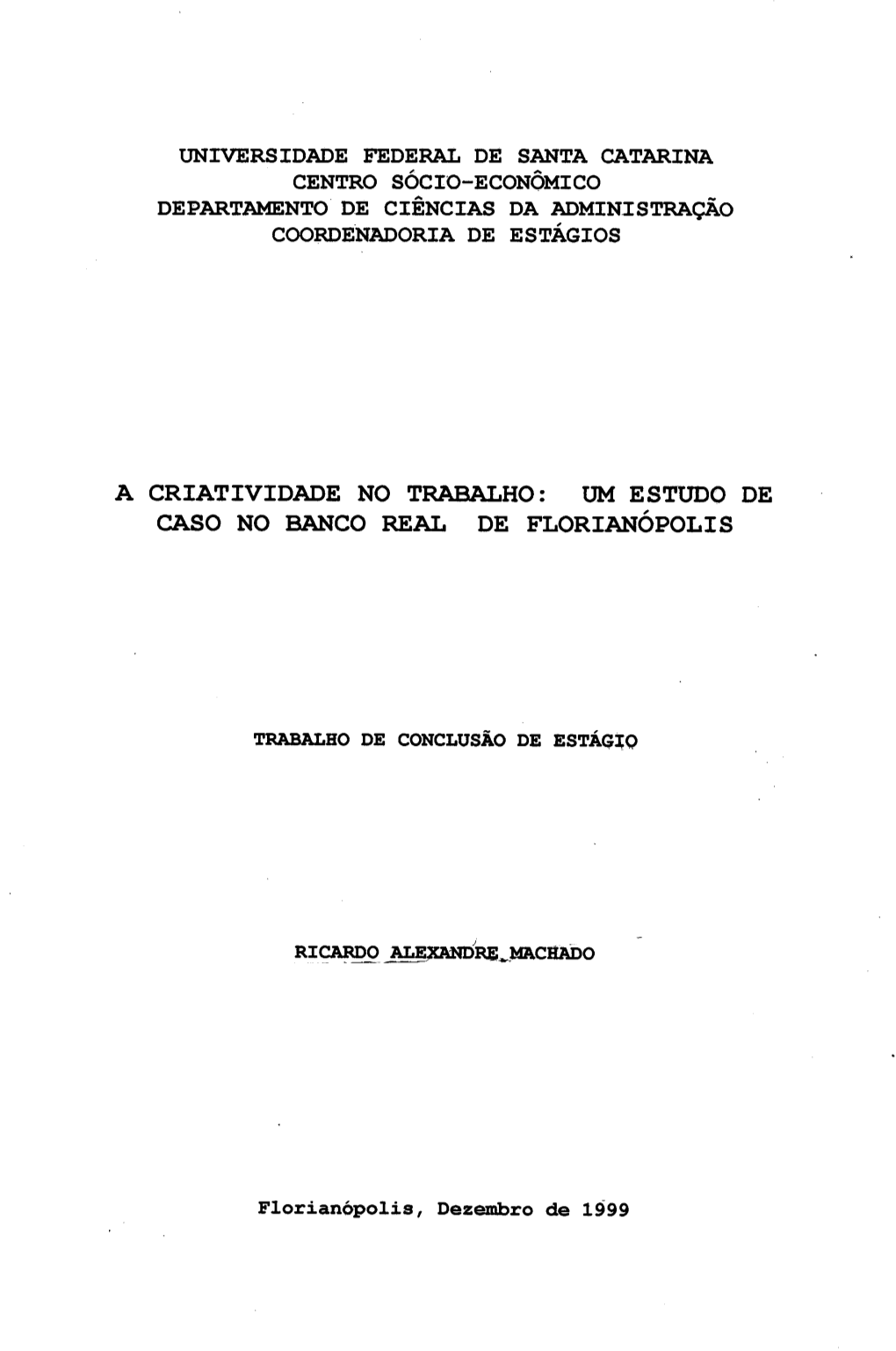 A CRIATIVIDADE No TRABAL1-1Oz UM Estudo DE Caso No Ranco REAL DE Elorianópolis