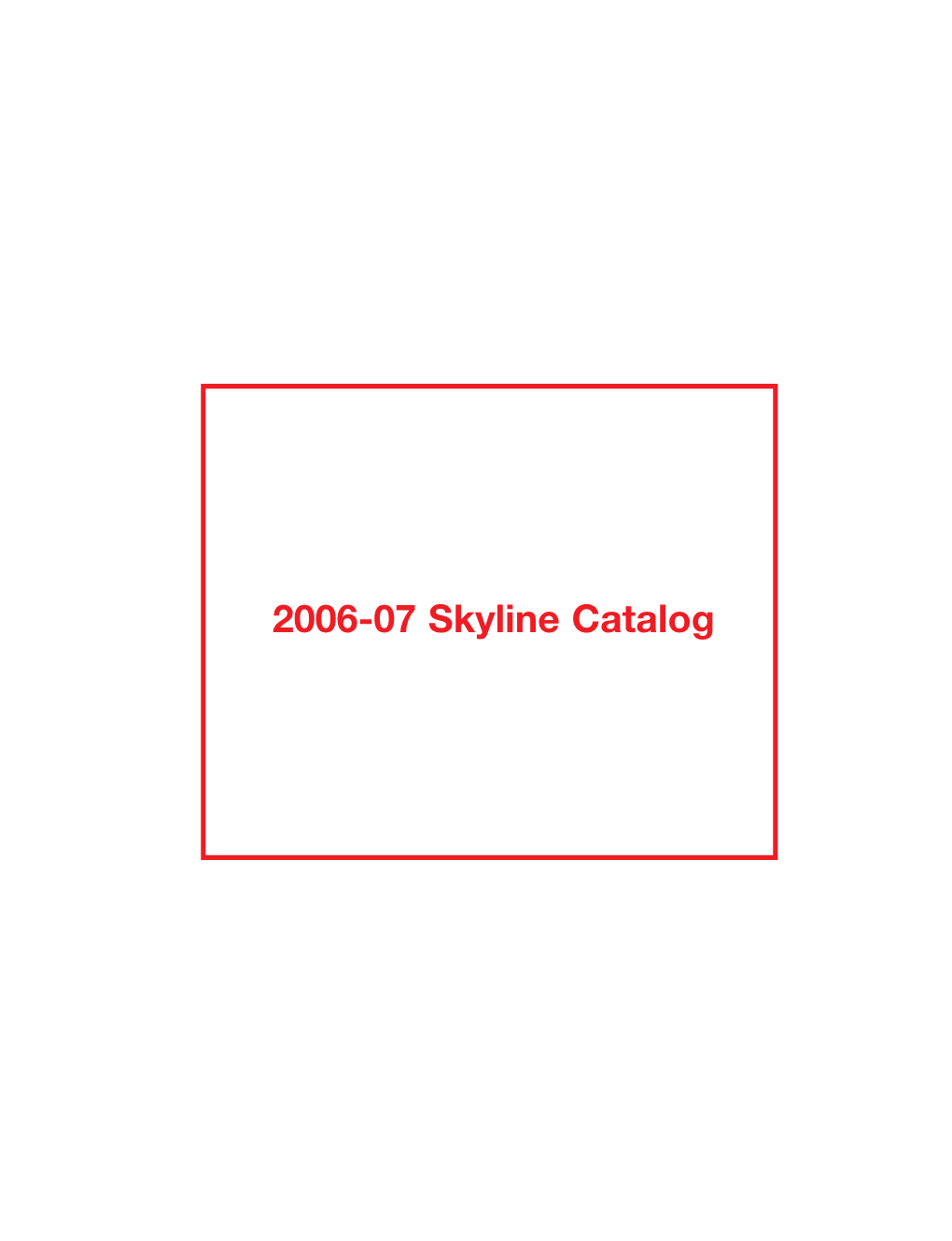 2006-07 Skyline Catalog Page 2 Is Blank SKYLINE COLLEGE CATALOG 2006/2007