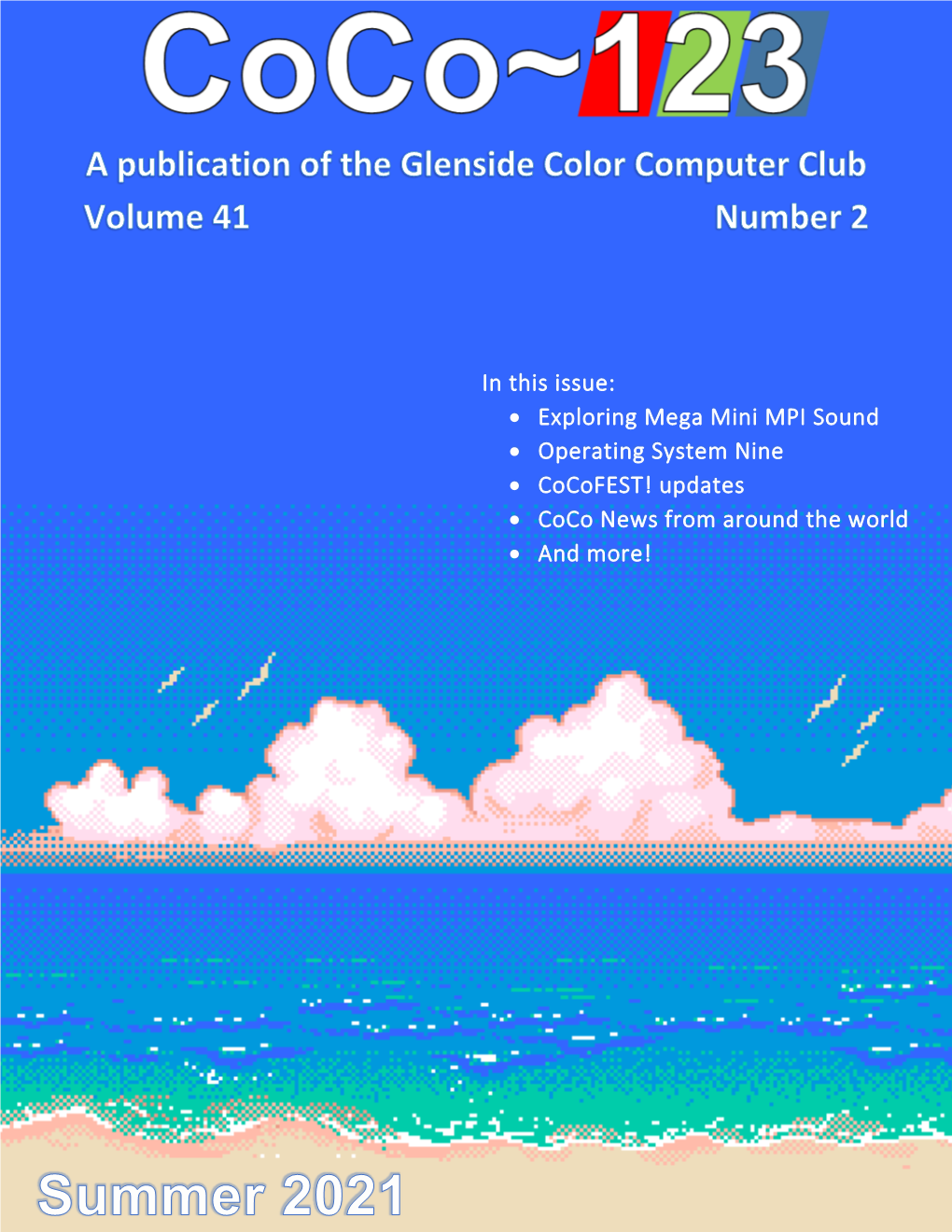 In This Issue: • Exploring Mega Mini MPI Sound • Operating System Nine • Cocofest! Updates • Coco News from Around the World • and More!