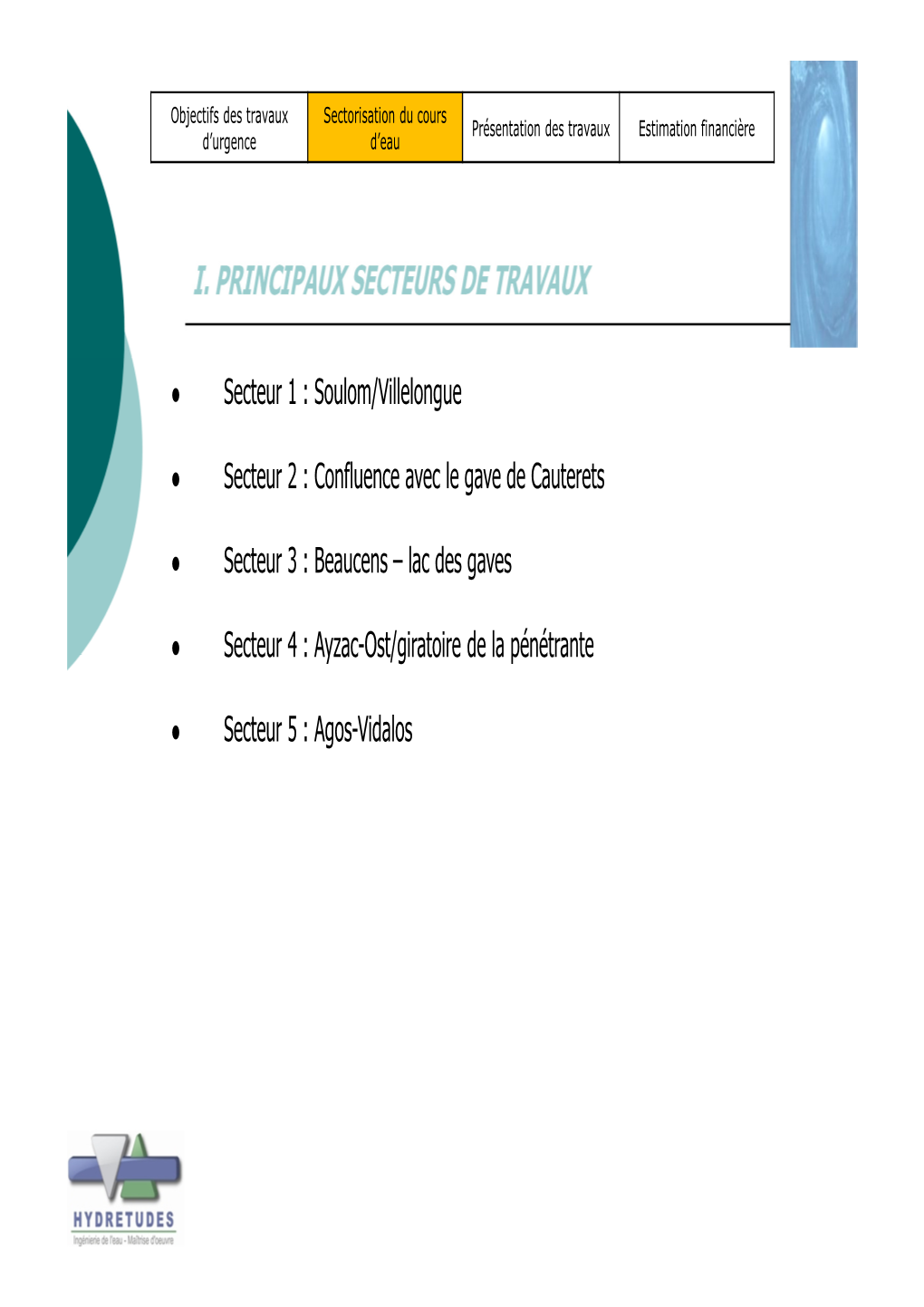 Secteur 1 : Soulom/Villelongue Secteur 2 : Confluence Avec Le Gave De Cauterets Secteur 3 : Beaucens – Lac Des Gaves Secteur 4