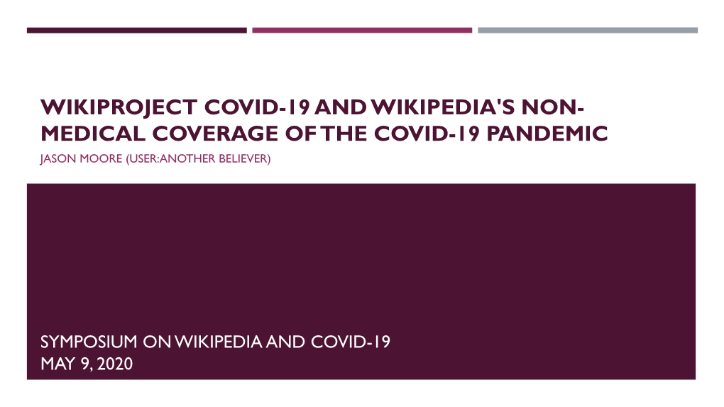 Wikiproject Covid-19 and Wikipedia's Non- Medical Coverage of the Covid-19 Pandemic Jason Moore (User:Another Believer)