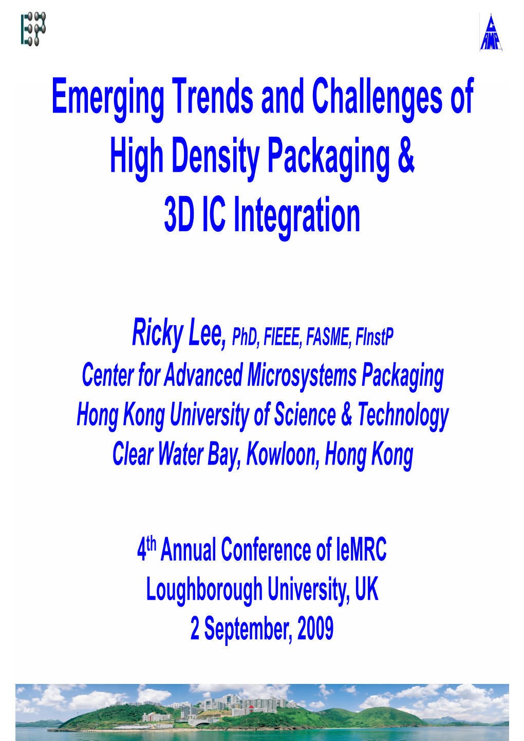 E I T D D Ch Ll F Emerging Trends and Challenges of High Density Packaging & 3D IC Integration